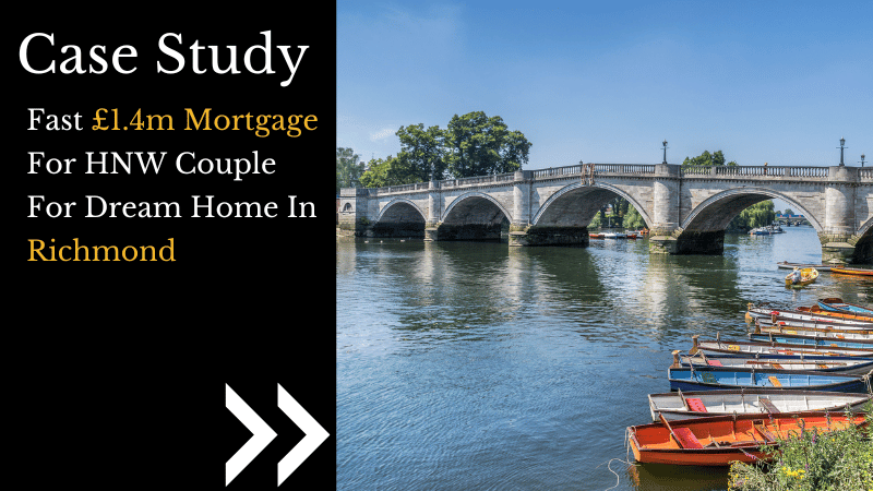 Fast £1.4m Mortgage For HNW Couple For Dream Home In Richmond
